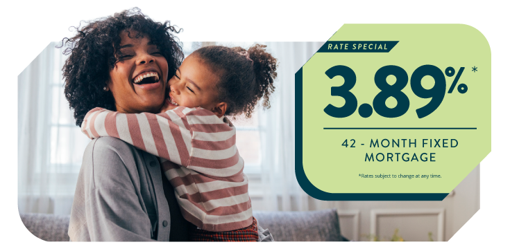 Rate Special 3.89% 42 - Month Fixed Mortgage Rate Special 3.89% 42 - Month Fixed Mortgage